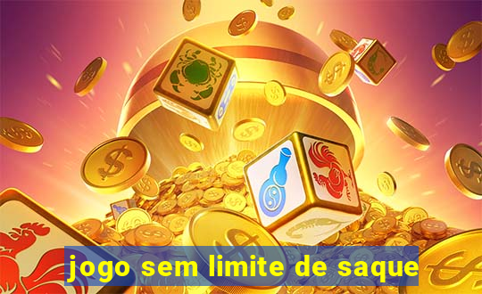 jogo sem limite de saque